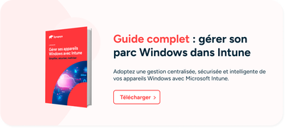 Guide sur la gestion du parc Windows dans Intune