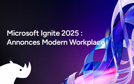 Ignite 2025 : retour sur les annonces Modern Workplace